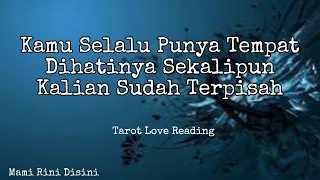 "Kamu Selalu Punya Tempat Dihatinya Sekalipun Sudah Terpisah" Ramalan Tarot | All Zodiak