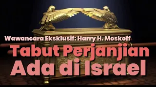 Tabut Perjanjian Ada di Israel. Wawancara Ekslusif Harry Moskoff #FaktaIsrael