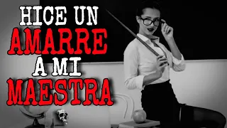 Hice Un Amarre a Mi Maestra | Relatos de Brujería | Relatos Terror y Miedo