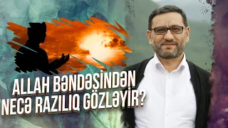 Hacı Şahin - Allah bəndəsindən necə razılıq gözləyir?