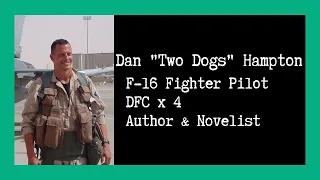 Combat Story (Ep 15): Dan "Two Dogs" Hampton - F-16 Fighter Pilot | DFC x 4 | Author