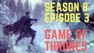 Season 8 Episode 3 Plot Outline Prediction - Game of Thrones