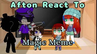 ||Afton react to "Magic Meme"|| (Ft. Henry Emily)