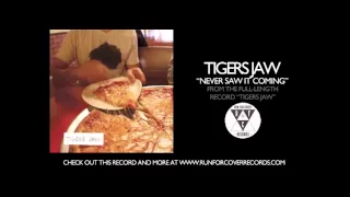 Tigers Jaw - Never Saw It Coming (Official Audio)