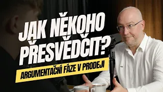 Jak někoho přesvědčit? Argumentační Fáze v prodeji.