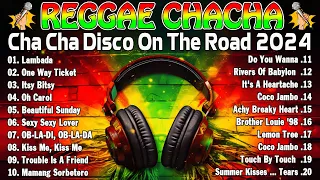 Reggae Dance Compilation 2024 👭 CHA CHA DISCO ON THE ROAD 2024 👭 REGGAE NONSTOP COMPILATION