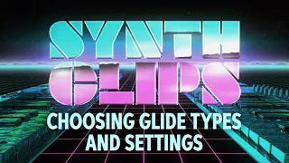 Choosing Glide Types and Settings – Synth Clips 11 – Daniel Fisher