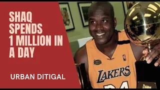 URBAN DITIGAL | How Shaq Spent 1 Million In A Day