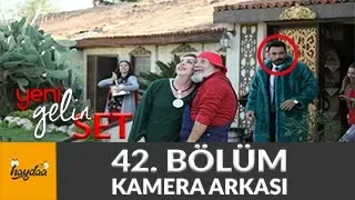 YENİ GELİN 42 BÖLÜM KAMERA ARKASI