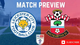 Can The Foxes Take One Step Closer To Promotion?|Leicester City Vs Southampton|Match Preview|