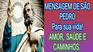 MENSAGEM DE SÃO PEDRO PARA SUA VIDA,  AMOR, SAÚDE E CAMINHOS...