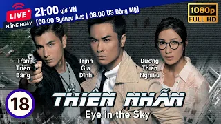 TVB Thiên Nhãn tập 18/20 | tiếng Việt | Trần Triển Bằng, Trịnh Gia Dĩnh | TVB 2015