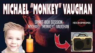 Michael "Monkey" Vaughan Spirit Box Session. Where is Michael? Clear EVPs with a new Spirit Box!