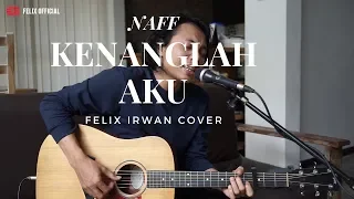 KENANGLAH AKU - NAFF ( FELIX IRWAN COVER )