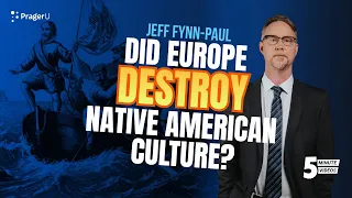 Did Europe Destroy Native American Culture? | 5-Minute Videos