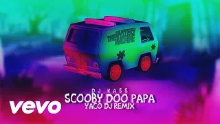 DJ Kass X YACO DJ - Scooby Doo PaPa (Electro House Remix)