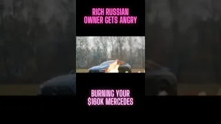 Angry Russian burning $160K Mercedes AMG GT 63S