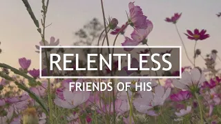 Relentless (Lyric Video) - Friends of His