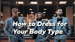 Mastering Men's Style : Dressing for Your Body Type  Fashion Tips and Advice