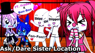 [] Ask/Dare [] FNAF:Sister Location[] Part 1 []