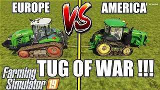 Farming Simulator 19 : TUG OF WAR !!! : EUROPE vs AMERICA | Who Will Win?