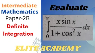 Definite integrals ;  Integral 0 to pi x sin x by 1+cos²x @EAG