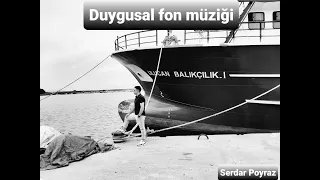 Duygusal Fon Müziği Serdar Poyraz #duygusalfonmüziği #duygusal