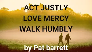 Act Justly, Love Mercy, Walk Humbly (Lyrics)- by Pat Barrett