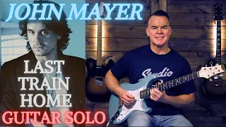 How to Play Last Train Home Solo (John Mayer Guitar Lesson /Tutorial)
