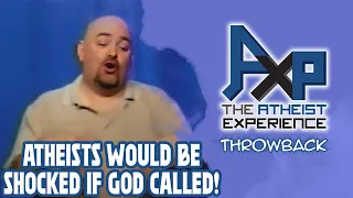 Wouldn't Atheists Be Shocked If God Called In?  Well, I'm God! | The Atheist Experience: Throwback