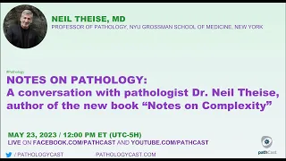 NOTES ON PATHOLOGY: A conversation with pathologist Dr. Neil Theise, author of the new book "Note…