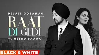 Raat Di Gedi (Official B&W Video) | Diljit Dosanjh | Neeru Bajwa | Jatinder Shah | New Songs 2023