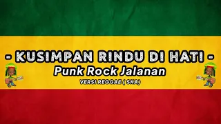 PUNK ROCK JALANAN || ( Kusimpan Rindu Di Hati ) COVER REGGAE 86 #viral