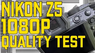 Nikon Z5 1080p Video Test: How good is the 1080p + 4k video quality?