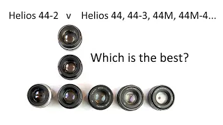 Helios 44-2 versus Helios 44, 44-3, 44M, 44M-4...  Which is best?