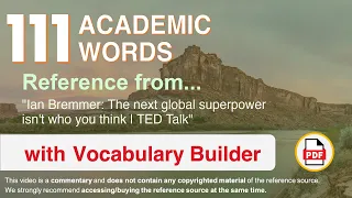 111 Academic Words Ref from "Ian Bremmer: The next global superpower isn't who you think | TED Talk"