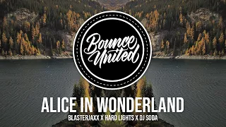 Blasterjaxx X Hard Lights X DJ SODA - Alice In Wonderland