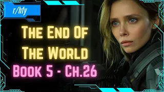 The End Of The World - Book 5 [Ch.26] | Post Apocalyptic Scifi | HFY Humans Are Space Orcs Reddit