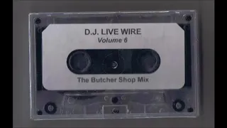 D.J. Live Wire - The Butcher Shop Mix Volume 6 (1994) [Full Tape]