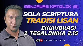 VV-35) Sola Scriptura dan Tradisi Lisan | Menjawab Katolik (3)