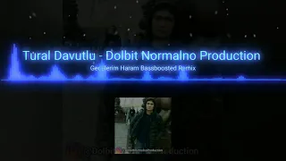 Gecelerim Haram Bassboosted Remix Tural Davutlu feat Dolbit Normalno Production