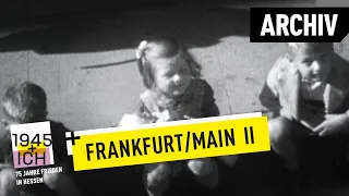 Frankfurt a.M. (2) | 1945 und ich | Archivmaterial