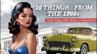 10 Things from the 1960s, Kids Today Will Never Understand!
