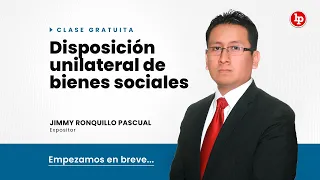 Clase gratuita: Disposición unilateral de bienes sociales