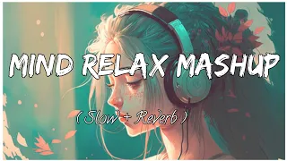 Mind relaxing Mashup Song 💕 | Slowed & Reverb | Arjit Singh Song | Non Stop Mashup #trendingsong