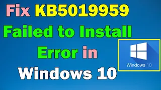 How to Fix KB5019959 Failed to Install Error in Windows 10