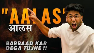 AALAS - Barbaad Kar Dega Aapko !! | 2 Million Special Motivational Video for Students 🔥