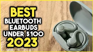 Top 7 Best Bluetooth Earbuds Under $100 2023
