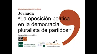 Jornada "La oposición política en la democracia pluralista de partidos"