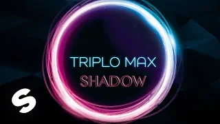 Triplo Max - Shadow (Official Audio)